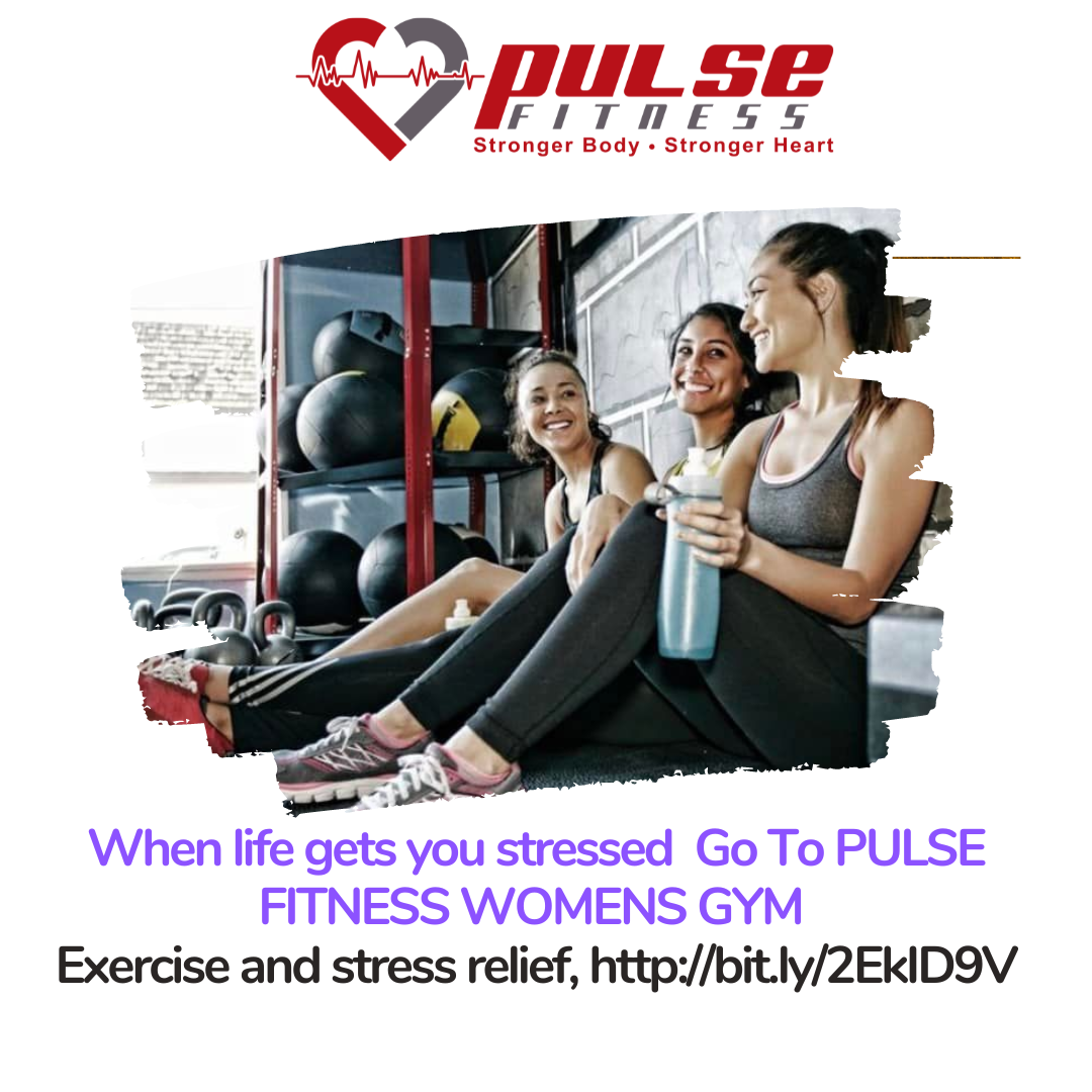 When life gets you stressed (GO TO THE GYM) PULSE FITNESS WOMENS GYM, Here are a few benefits you can expect.